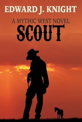 Scout: The Tale of Billy the Kid and the Deadwood Dwarves by Knight, Edward J.