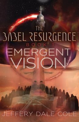 Emergent Vision: The Babel Resurgence - Book 1 by Cole, Jeffery Dale