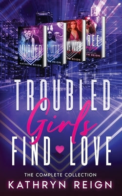 Troubled Girls Find Love by Reign, Kathryn