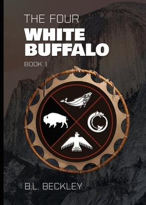 The Four: White Buffalo by Beckley, B. L.