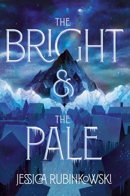 The Bright & the Pale by Rubinkowski, Jessica