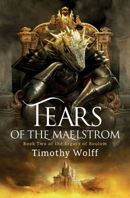 Tears of the Maelstrom by Wolff, Timothy