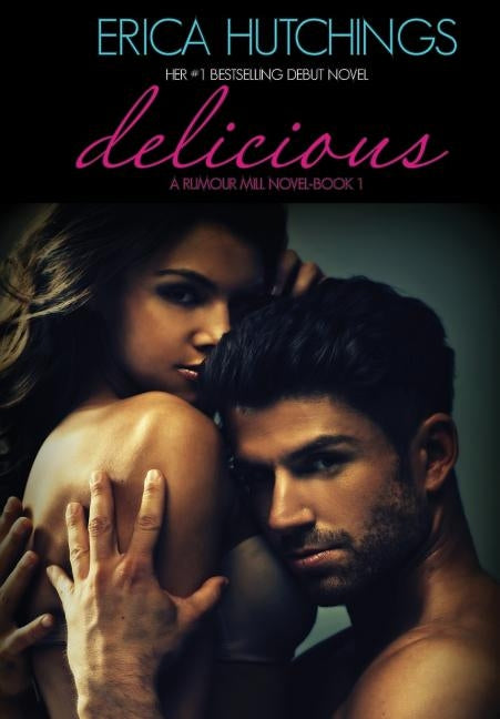 Delicious: A Rumour Mill Novel-Book 1 by Hutchings, Erica