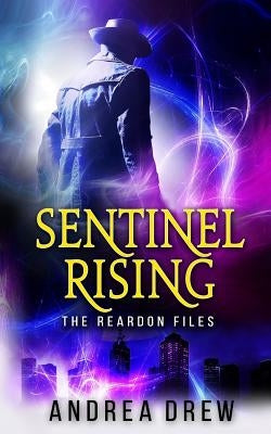 Sentinel Rising: Reardon Files 1 by Drew, Andrea N.