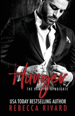 Hunger: A Vampire Syndicate Romance by Rivard, Rebecca