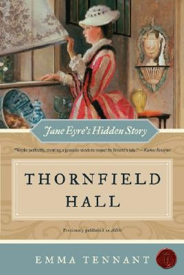 Thornfield Hall: Jane Eyre's Hidden Story by Tennant, Emma