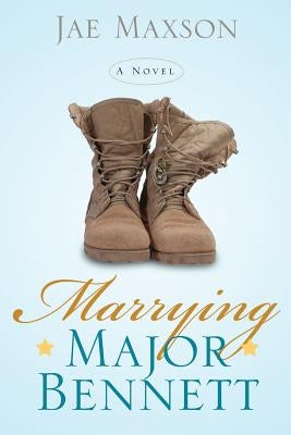 Marrying Major Bennett by Maxson, Jae