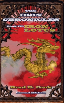 Iron Lotus Book III of The Iron Chronicles (Second Edition) by Cook, Brad R.