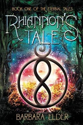 Rhiannon's Tale: Book One of the Eternal Tales by Elder, Barbara Lynne