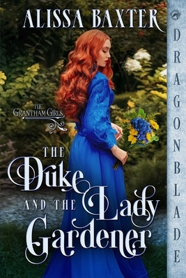 The Duke and the Lady Gardener by Baxter, Alissa