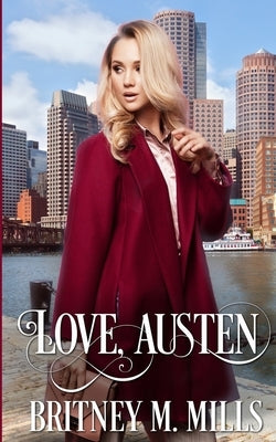 Love, Austen: A Fake Relationship Romance by Mills, Britney M.