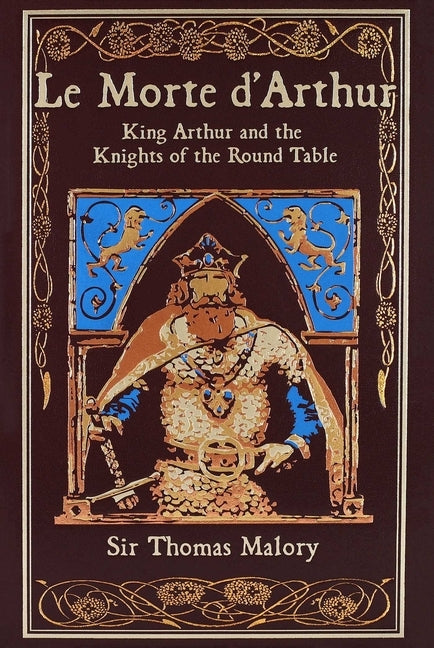 Le Morte d'Arthur: King Arthur and the Knights of the Round Table by Malory, Thomas