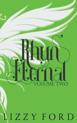 Rhyn Eternal (Volume Two) 2012-2017: Five Year Anniversary Edition by Ford, Lizzy