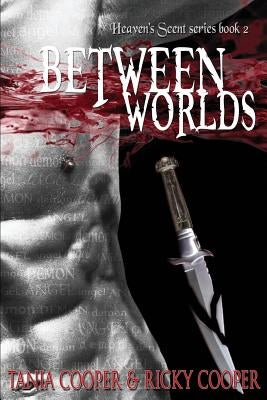 Between Worlds: Heaven's Scent series book 2 by Cooper, Tania