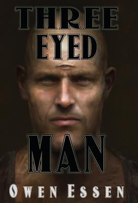 Three Eyed Man by Essen, Owen B.