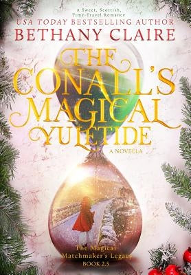 The Conalls' Magical Yuletide - A Novella: A Sweet, Scottish, Time Travel Romance by Claire, Bethany