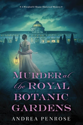 Murder at the Royal Botanic Gardens: A Riveting New Regency Historical Mystery by Penrose, Andrea