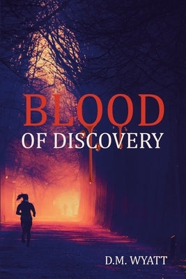 Blood of Discovery by Wyatt, D. M.