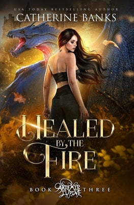 Healed by the Fire by Banks, Catherine