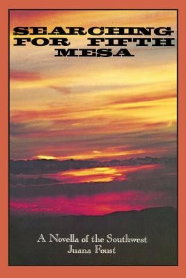 Searching for Fifth Mesa by Foust, Juana