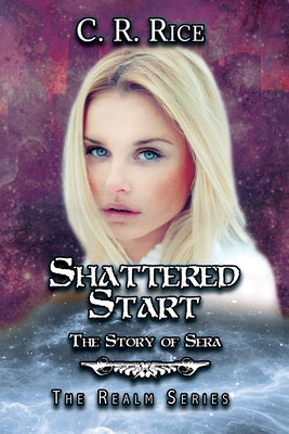 Shattered Start: The Story of Sera by Rice, C. R.