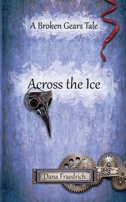 Across the Ice by Fraedrich, Dana