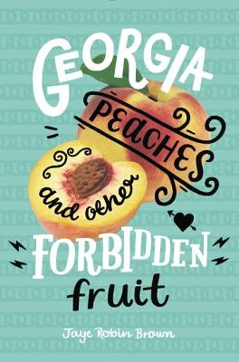 Georgia Peaches and Other Forbidden Fruit by Brown, Jaye Robin