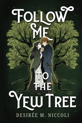 Follow Me to the Yew Tree by Niccoli, Desir&#195;&#169;e M.