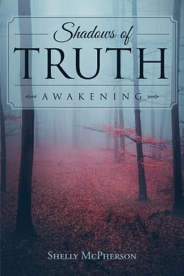 Shadows of Truth - Awakening by McPherson, Shelly