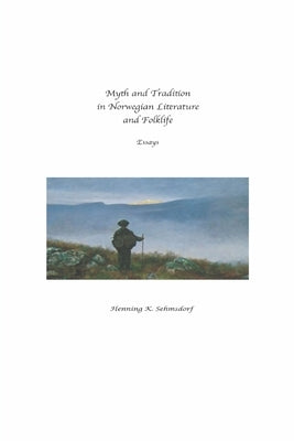 Myth and Tradition in Norwegian Literature and Folklife by Sehmsdorf, Henning K.