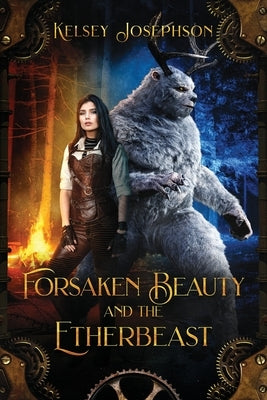 Forsaken Beauty and the Etherbeast by Josephson, Kelsey