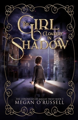 The Girl Cloaked in Shadow by O'Russell, Megan