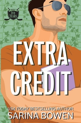 Extra Credit: Three Ivy Years Novellas by Bowen, Sarina