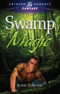 Swamp Magic by Romans, Bobbi