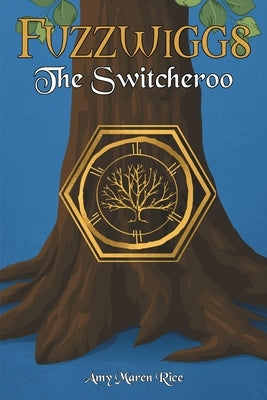 Fuzzwiggs: The Switcheroo by Rice, Amy Maren