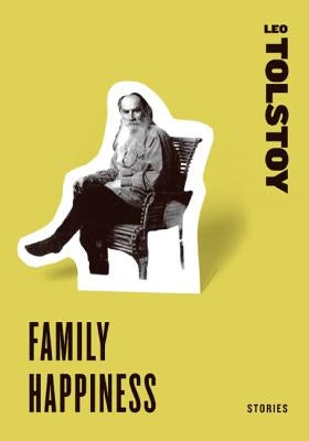 Family Happiness: Stories by Tolstoy, Leo