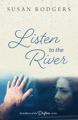 Listen To The River by Rodgers, Susan a.