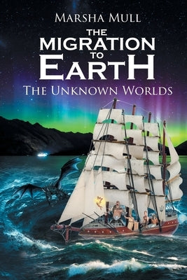 The Migration to Earth: The Unknown Worlds by Mull, Marsha