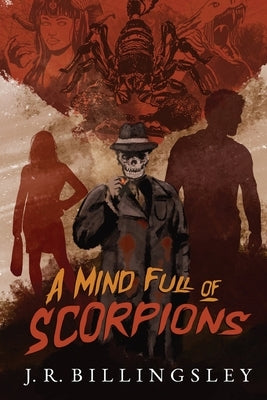 A Mind Full of Scorpions by Billingsley, J. R.