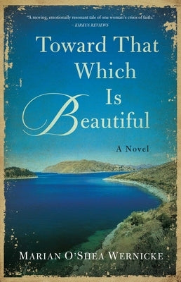 Toward That Which Is Beautiful by Wernicke, Marian O'Shea