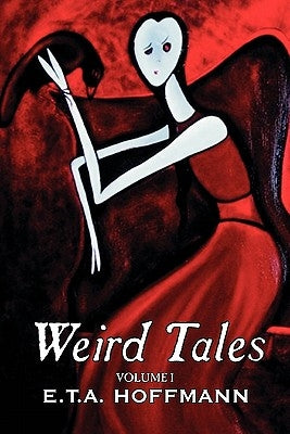 Weird Tales. Vol. I by E.T A. Hoffman, Fiction, Fantasy by Hoffmann, E. T. a.