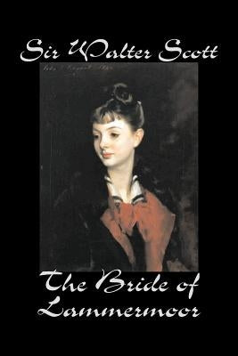 The Bride of Lammermoor by Sir Walter Scott, Fiction, Classics by Scott, Walter