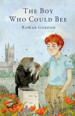 The Boy Who Could Bee by Gordon, Rowan