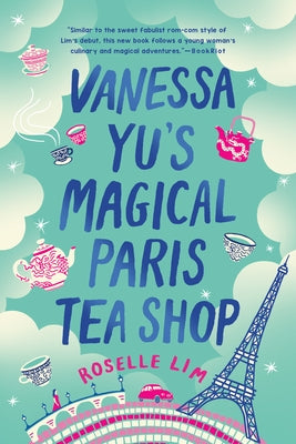 Vanessa Yu's Magical Paris Tea Shop by Lim, Roselle