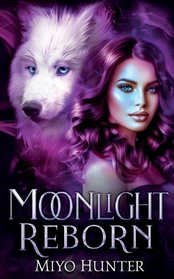 Moonlight Reborn by Hunter, Miyo