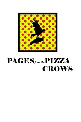 Pages from the Pizza Crows by Witmer, Evan