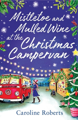 Mistletoe and Mulled Wine at the Christmas Campervan by Roberts, Caroline