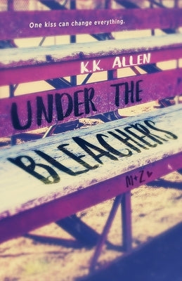 Under the Bleachers by Allen, K. K.