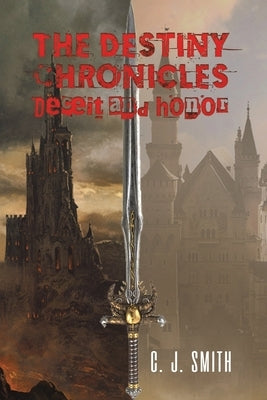 The Destiny Chronicles: Deceit and Honor by Smith, C. J.