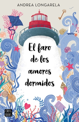 El Faro de Los Amores Dormidos by 